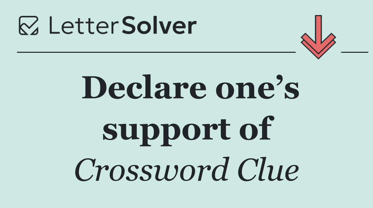 Declare one’s support of