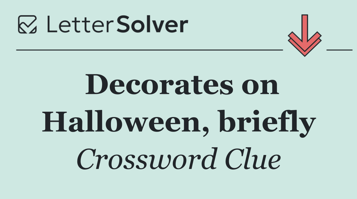 Decorates on Halloween, briefly