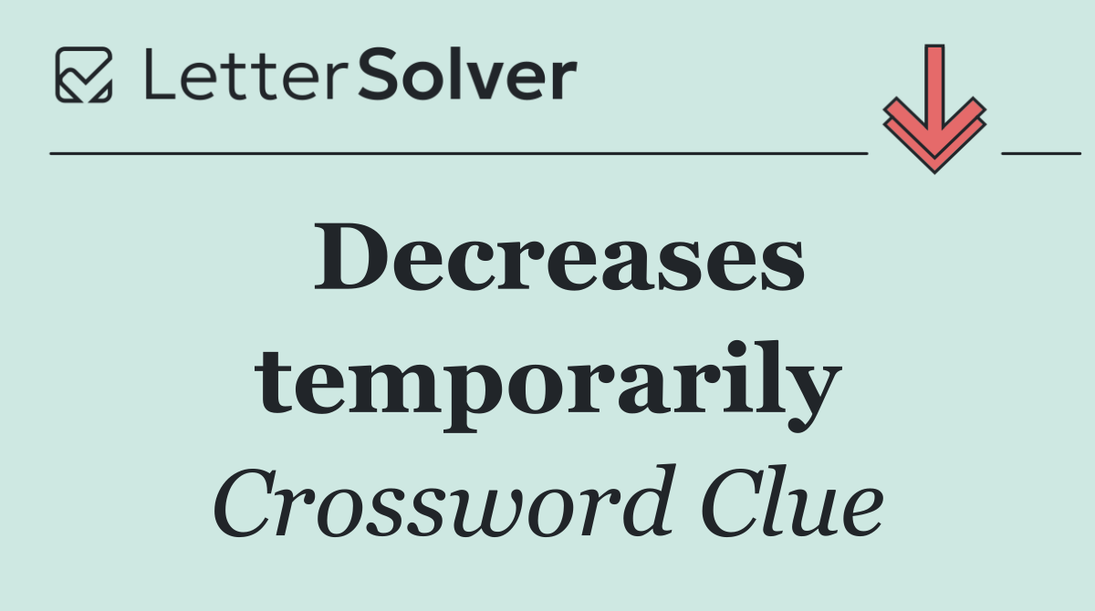 Decreases temporarily