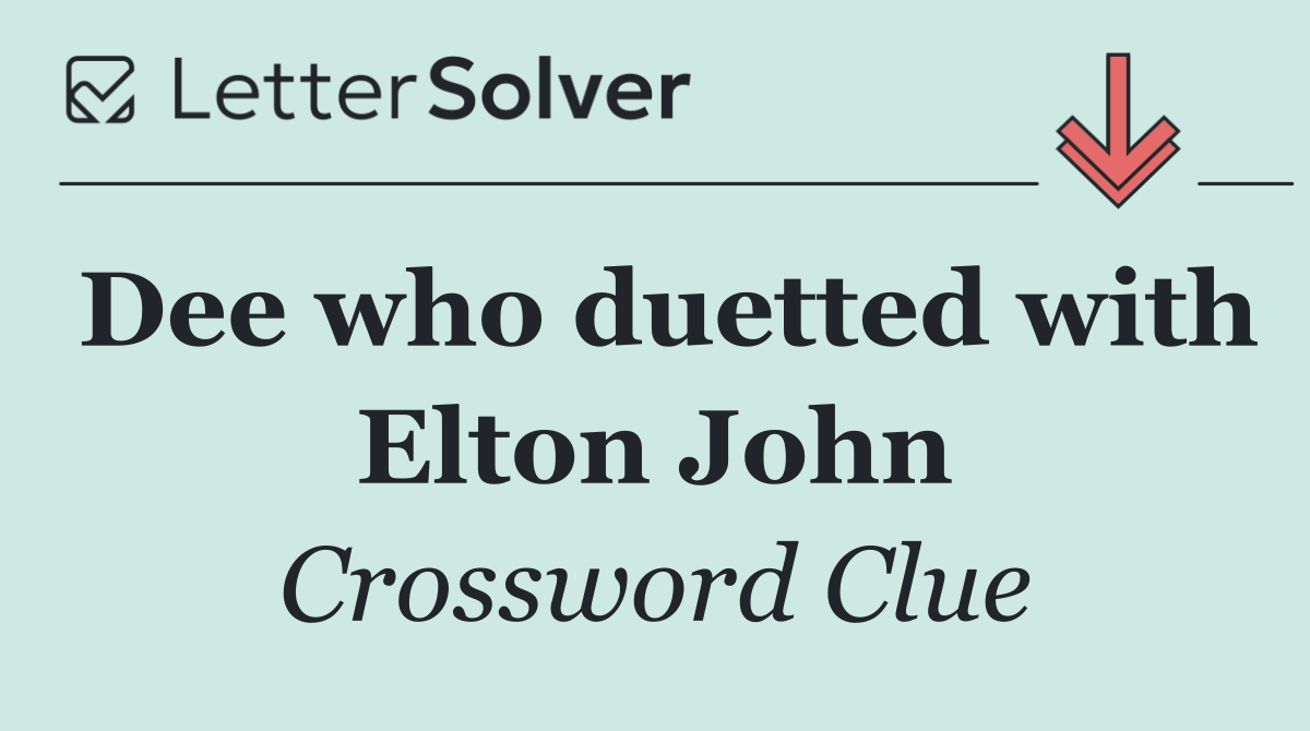 Dee who duetted with Elton John