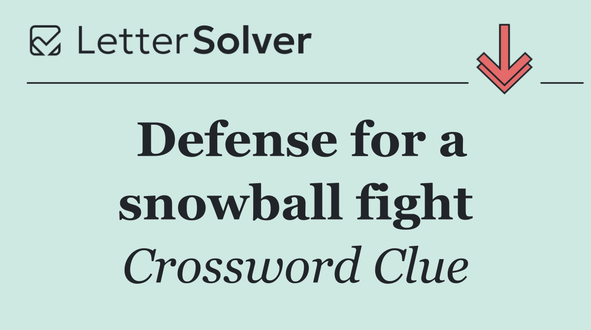 Defense for a snowball fight