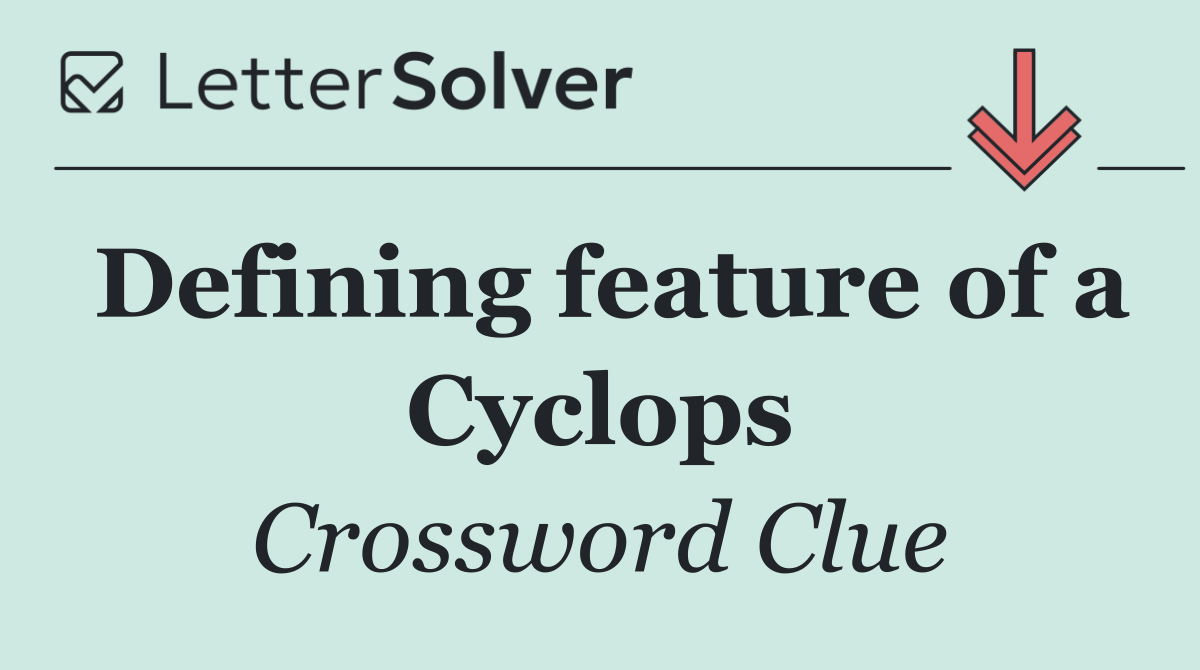 Defining feature of a Cyclops