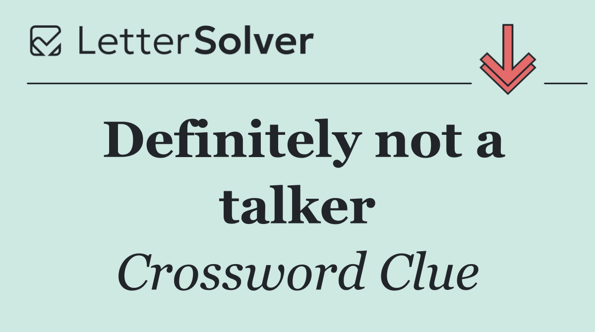 Definitely not a talker