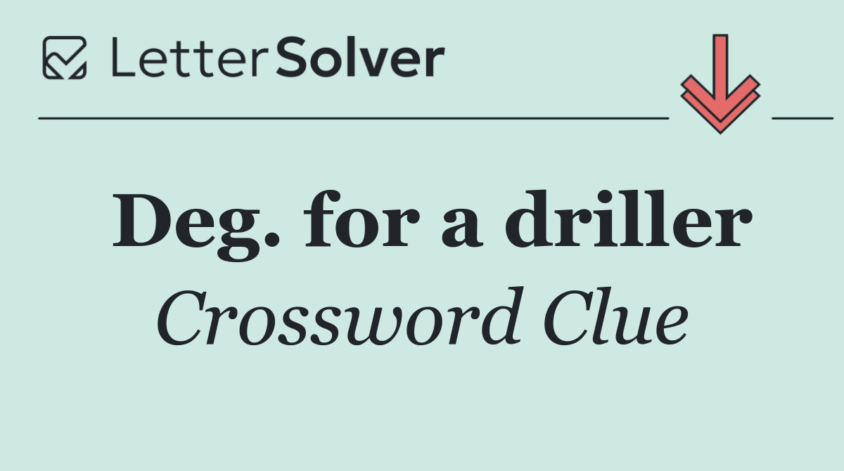 Deg. for a driller