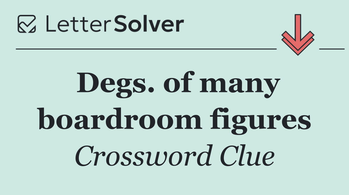 Degs. of many boardroom figures