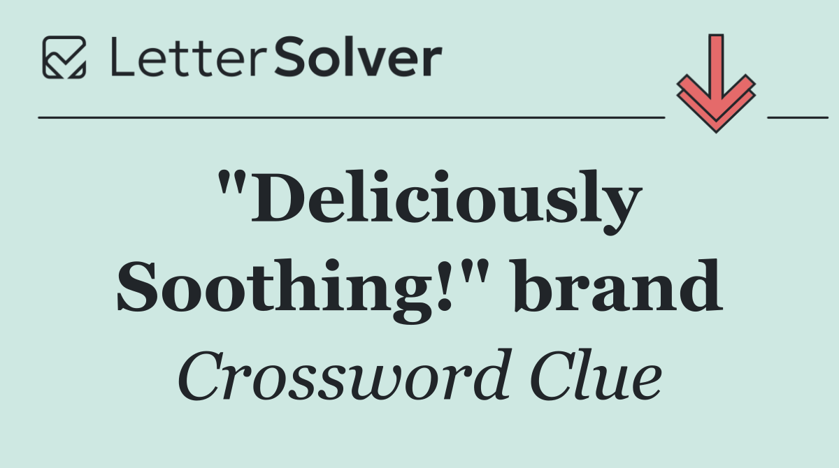 "Deliciously Soothing!" brand