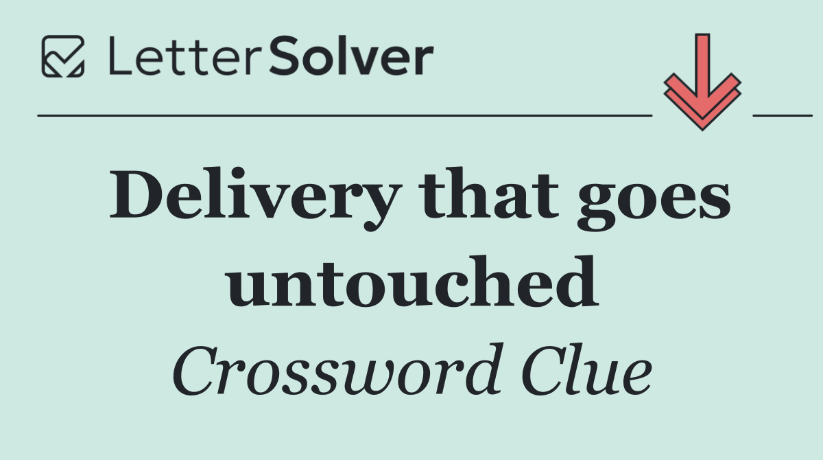 Delivery that goes untouched