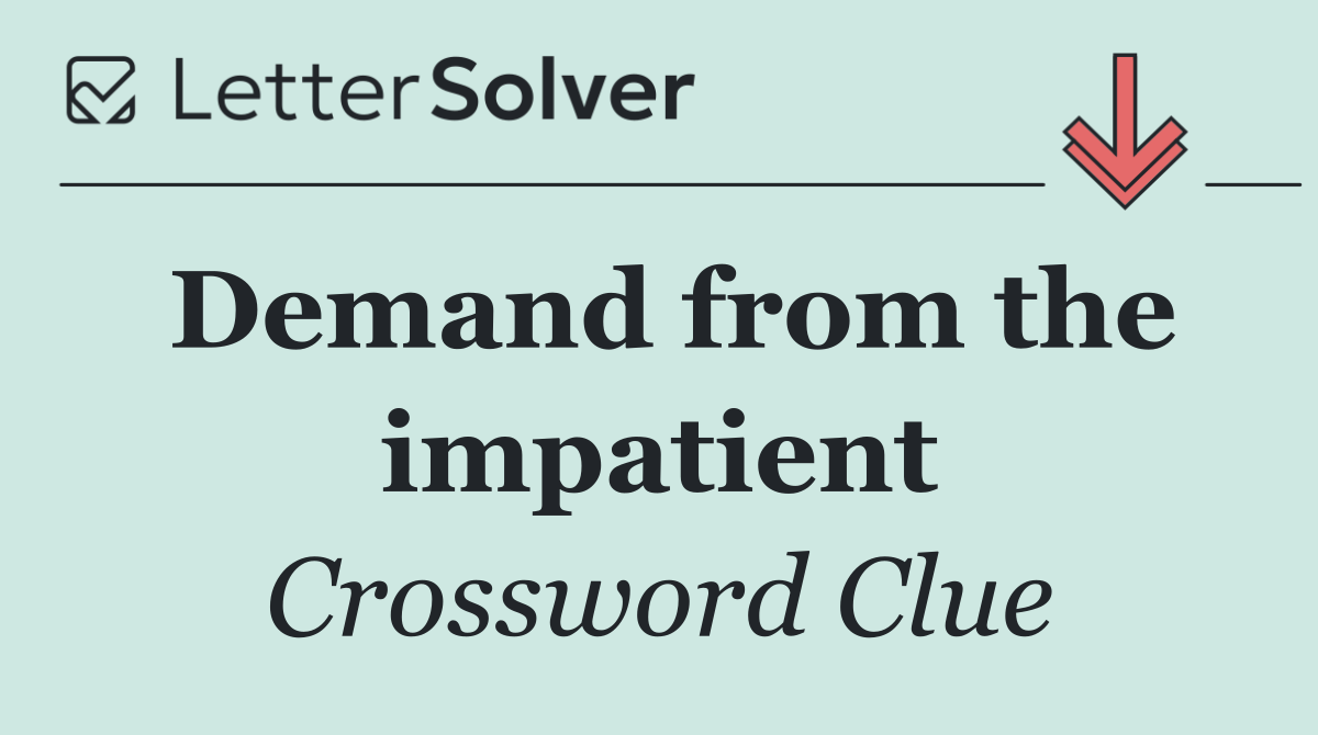 Demand from the impatient