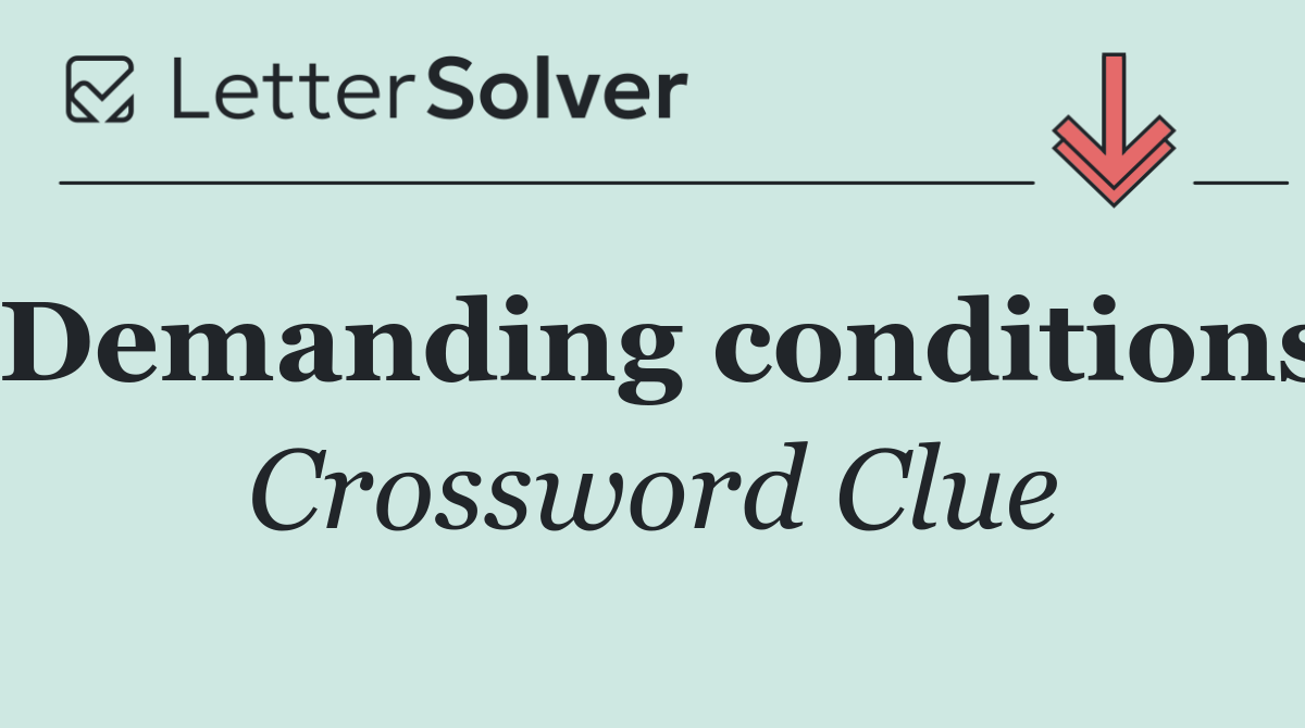 Demanding conditions