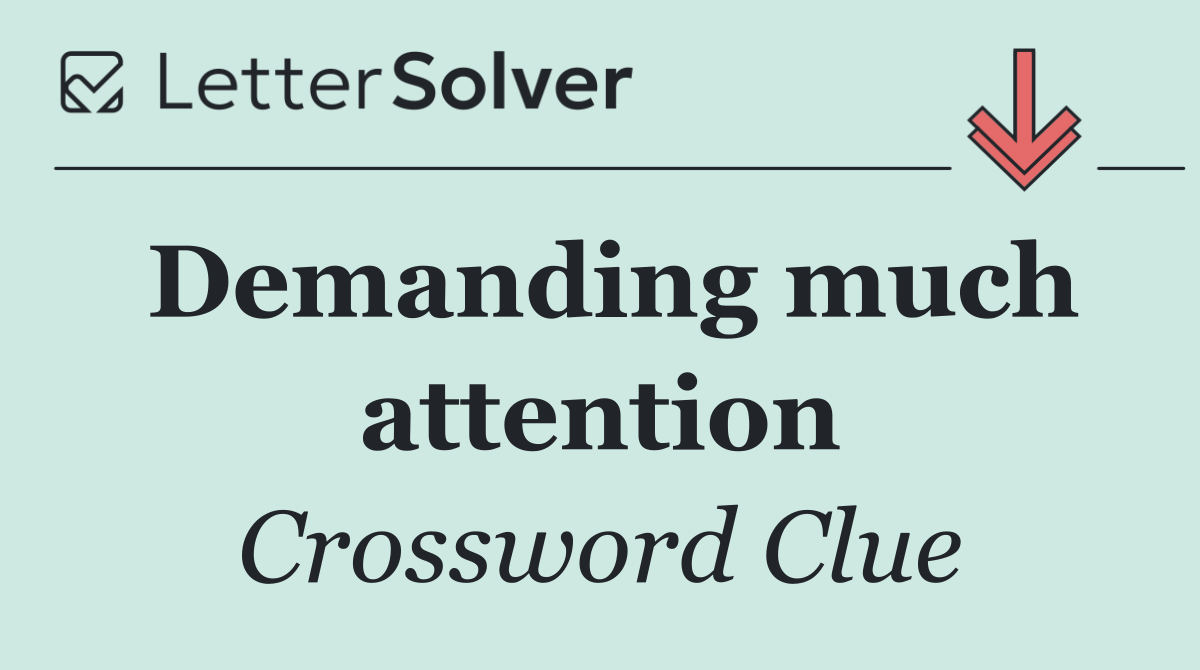Demanding much attention