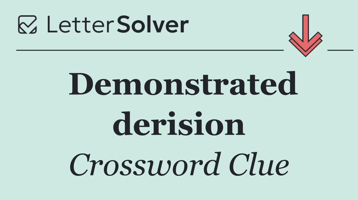Demonstrated derision
