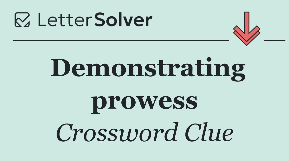 Demonstrating prowess