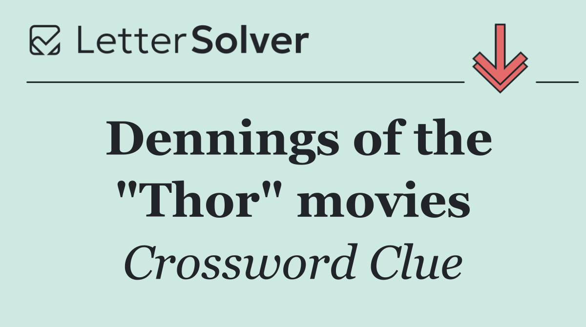 Dennings of the "Thor" movies