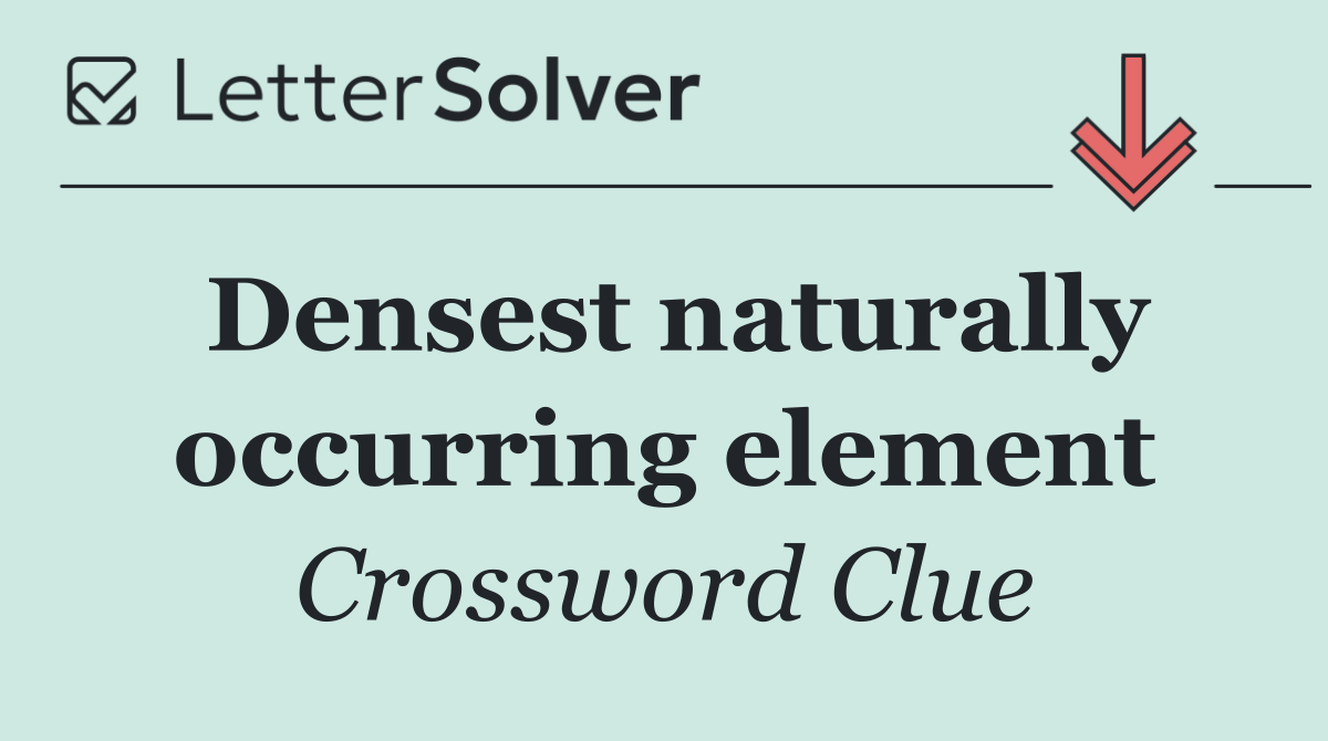 Densest naturally occurring element