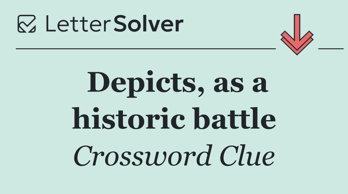 Depicts, as a historic battle