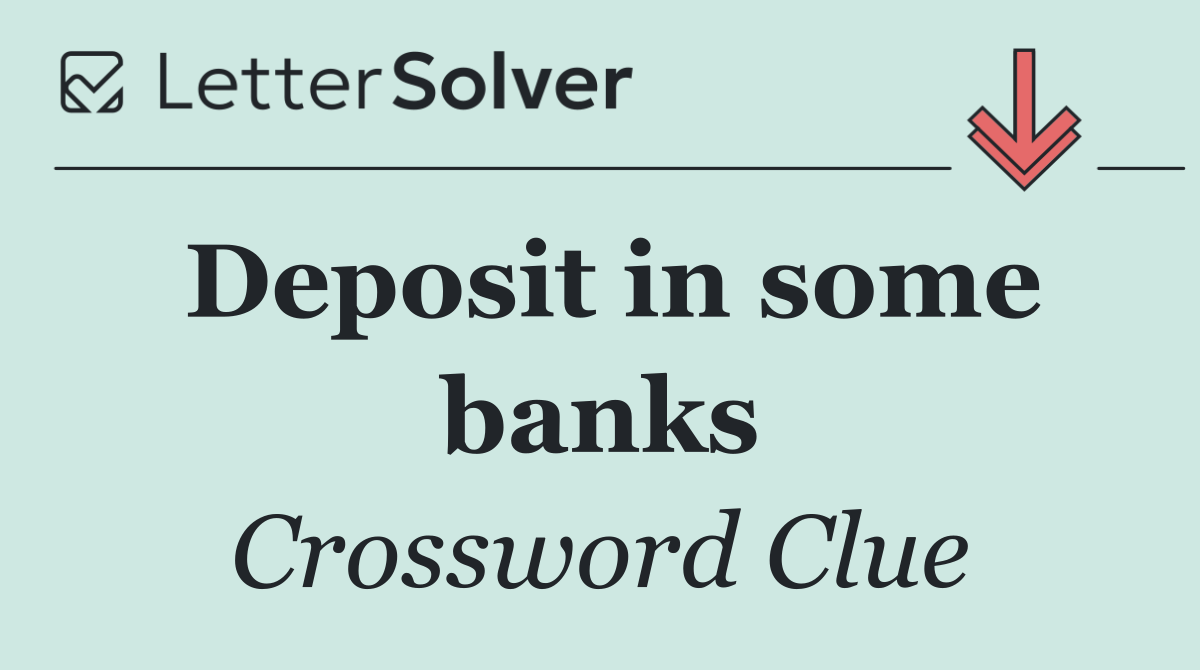 Deposit in some banks