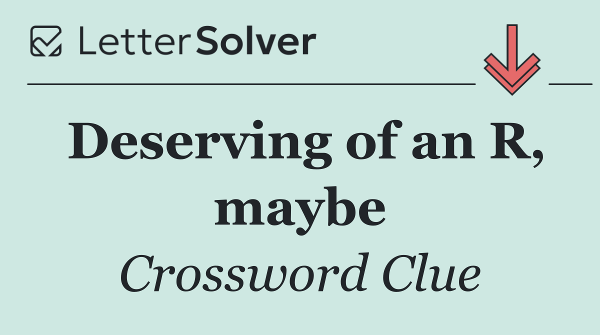 Deserving of an R, maybe