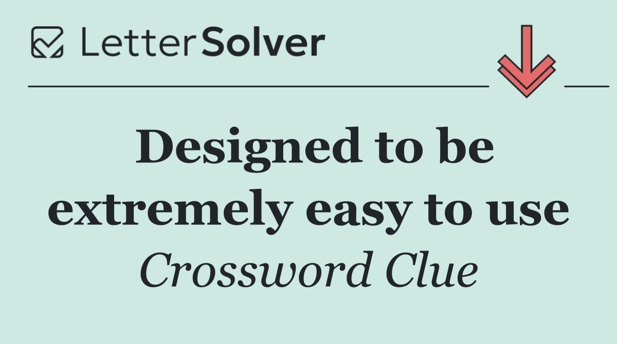 Designed to be extremely easy to use