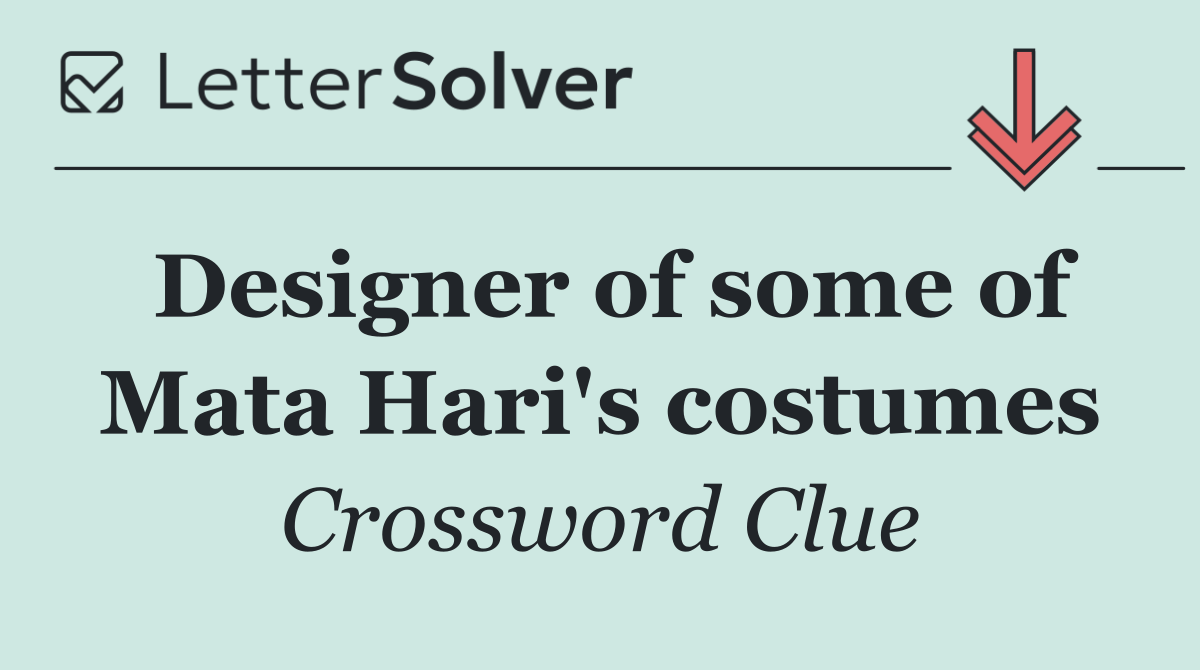 Designer of some of Mata Hari's costumes