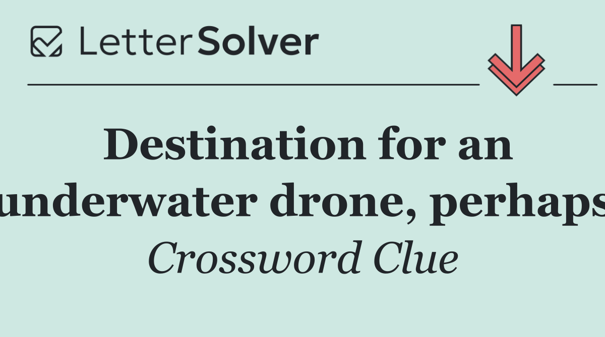 Destination for an underwater drone, perhaps