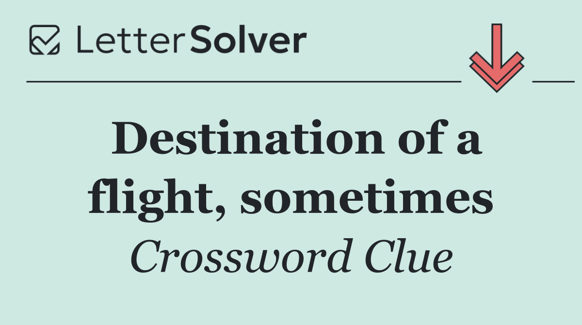 Destination of a flight, sometimes