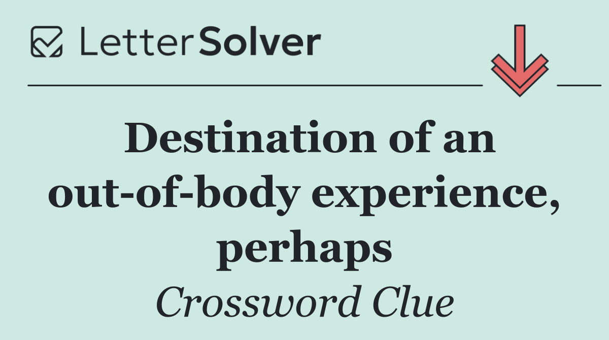 Destination of an out of body experience, perhaps