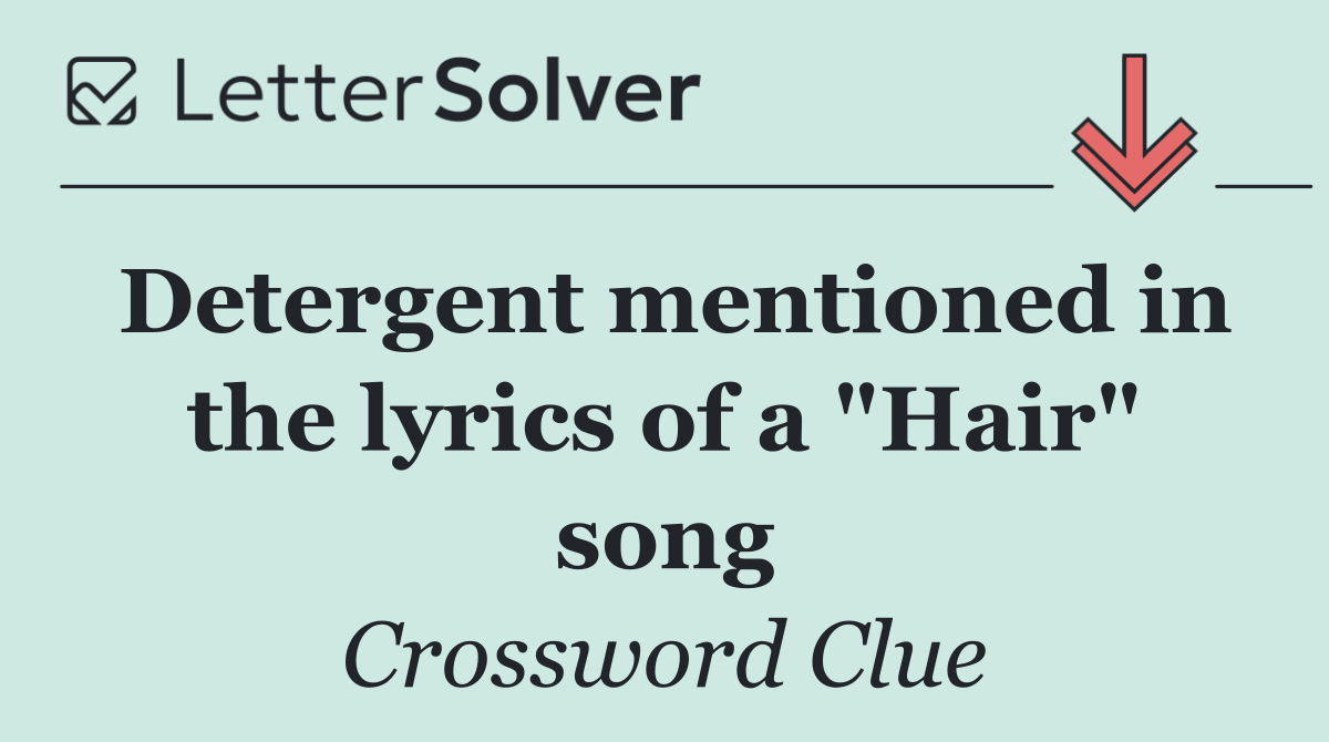Detergent mentioned in the lyrics of a "Hair" song