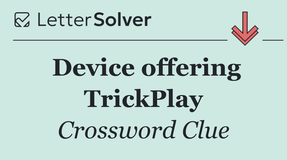 Device offering TrickPlay