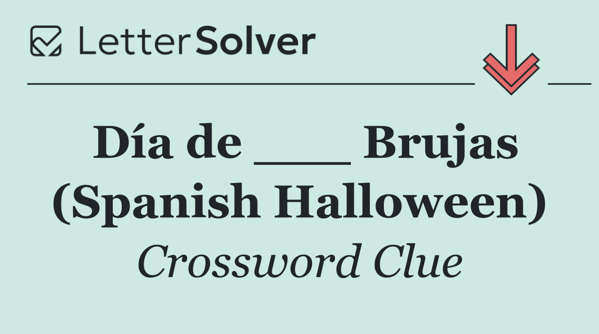 Día de ___ Brujas (Spanish Halloween)