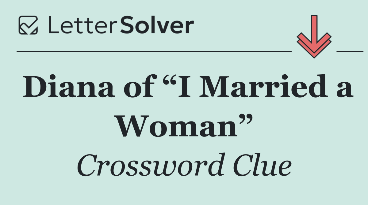 Diana of “I Married a Woman”