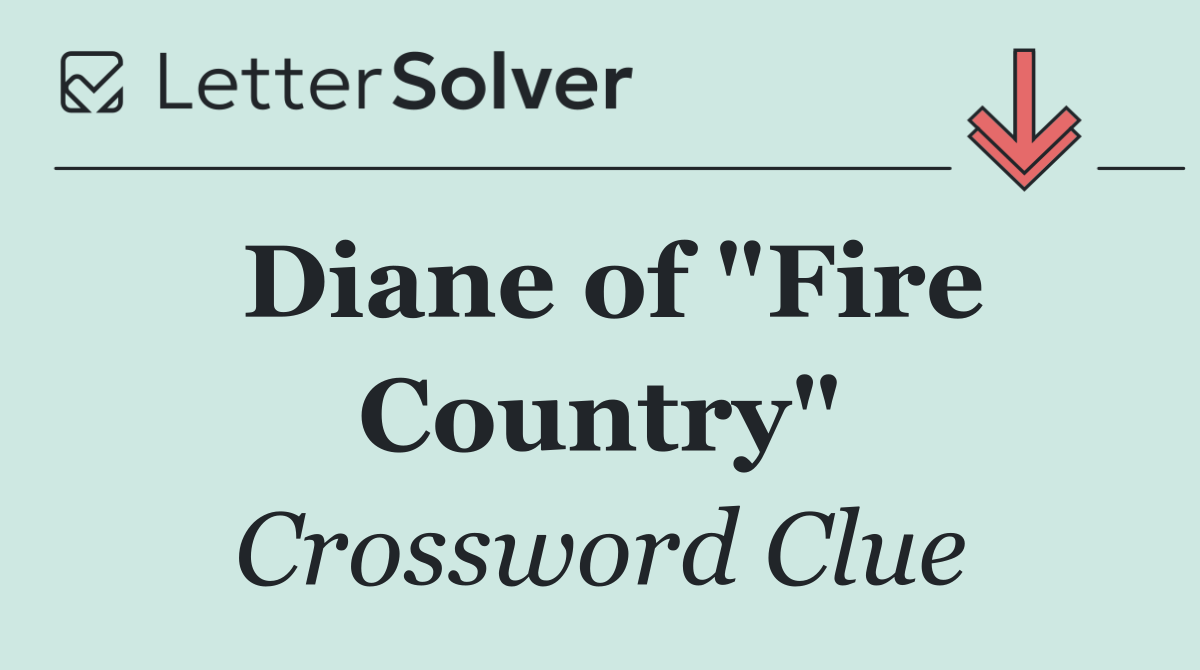 Diane of "Fire Country"