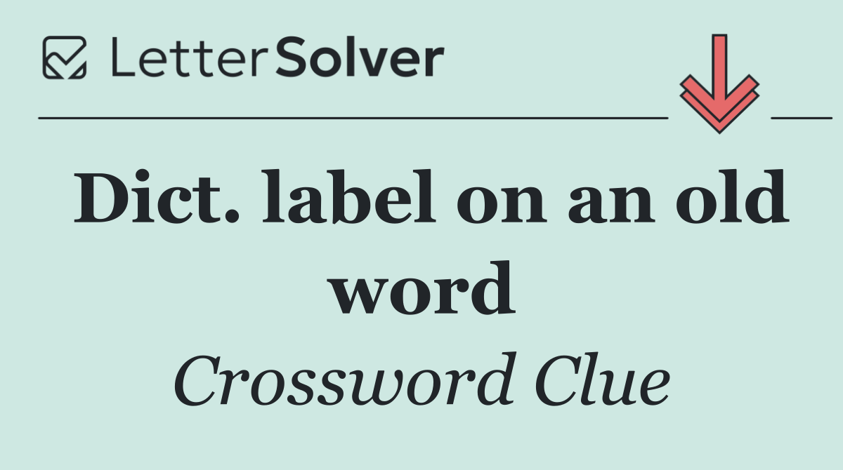 Dict. label on an old word