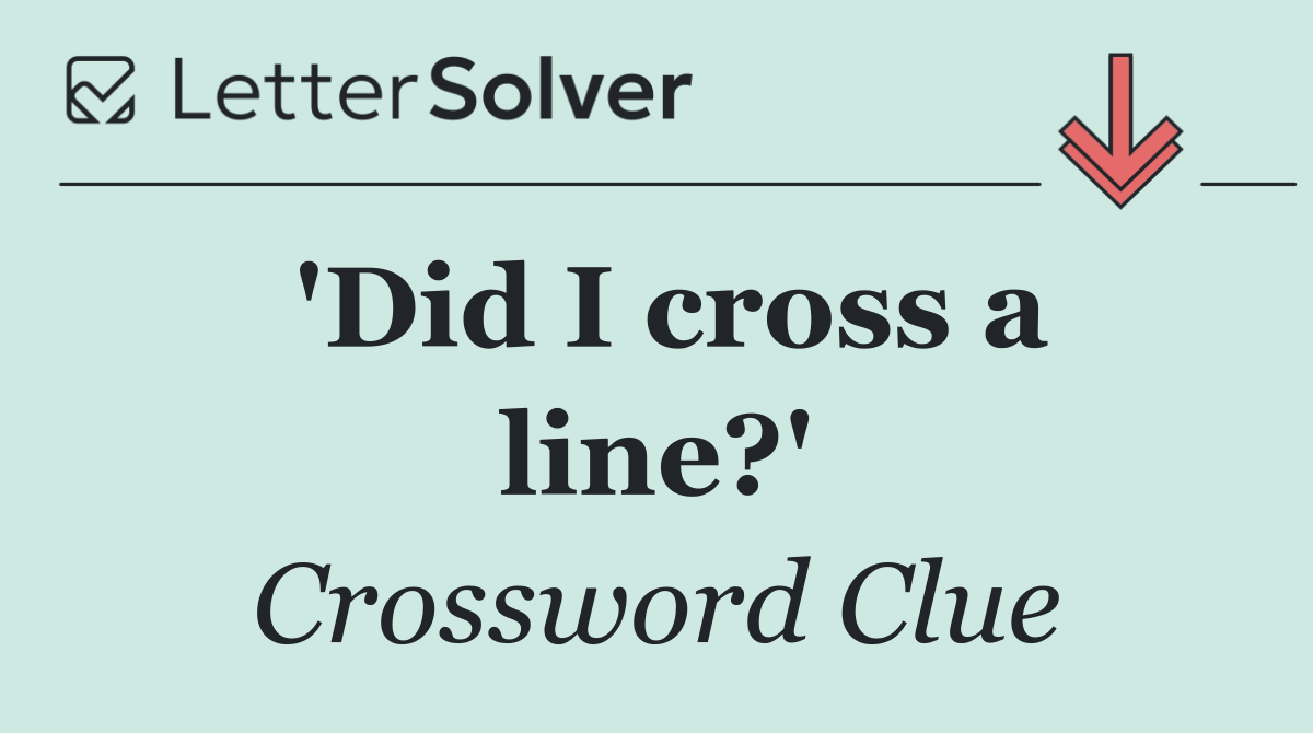 'Did I cross a line?'