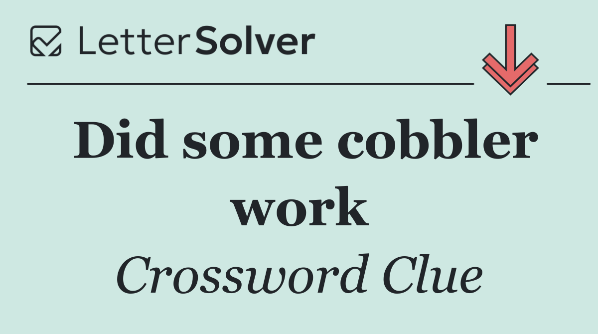 Did some cobbler work