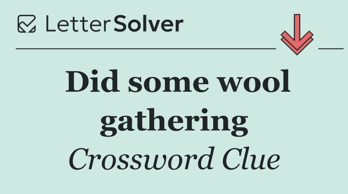 Did some wool gathering