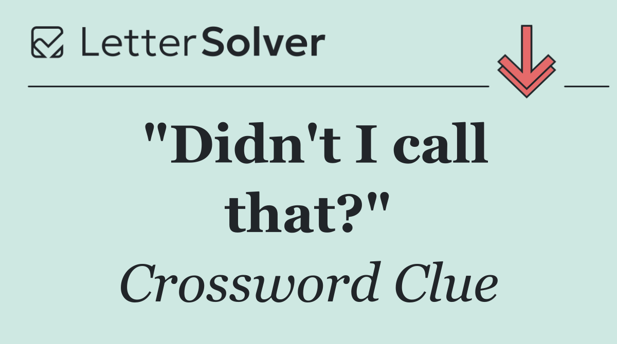"Didn't I call that?"