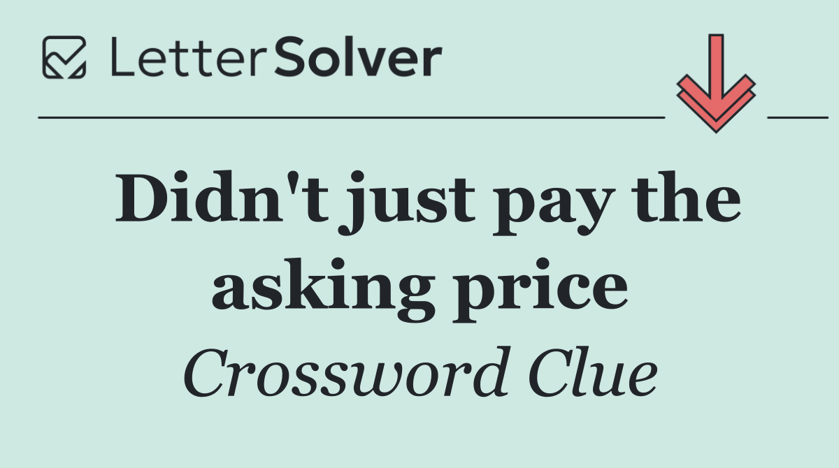 Didn't just pay the asking price