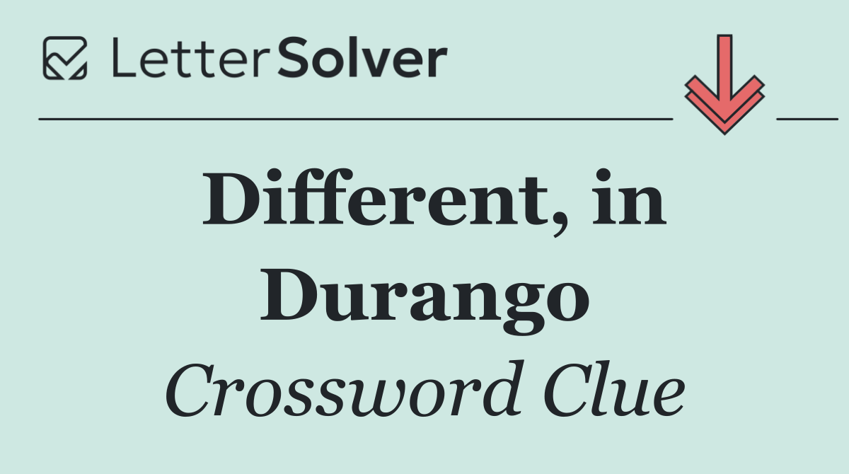 Different, in Durango