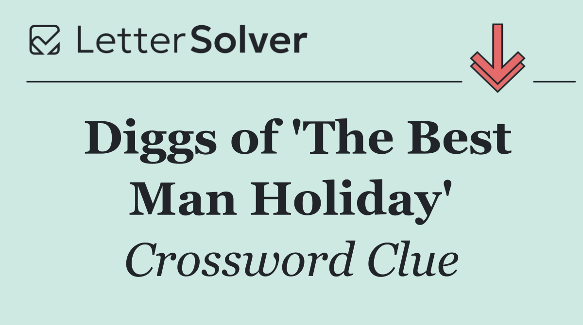 Diggs of 'The Best Man Holiday'