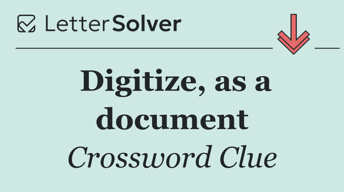 Digitize, as a document