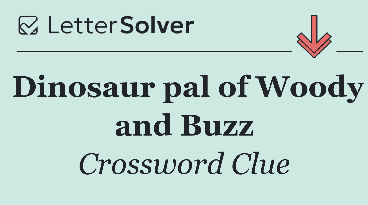Dinosaur pal of Woody and Buzz