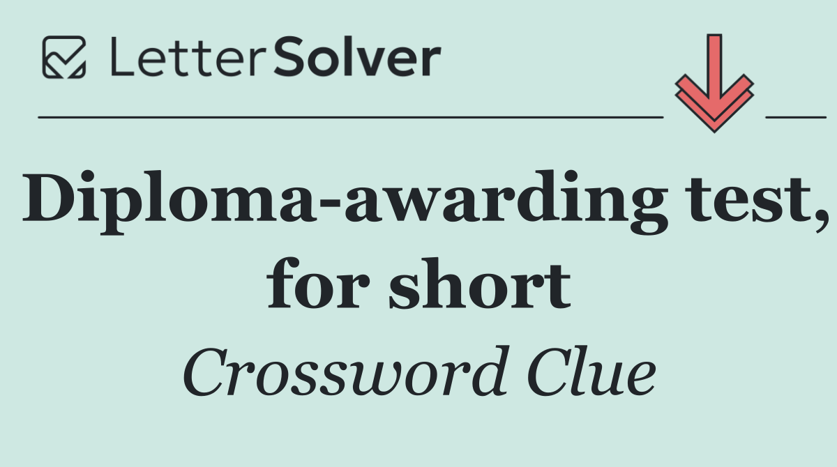 Diploma awarding test, for short