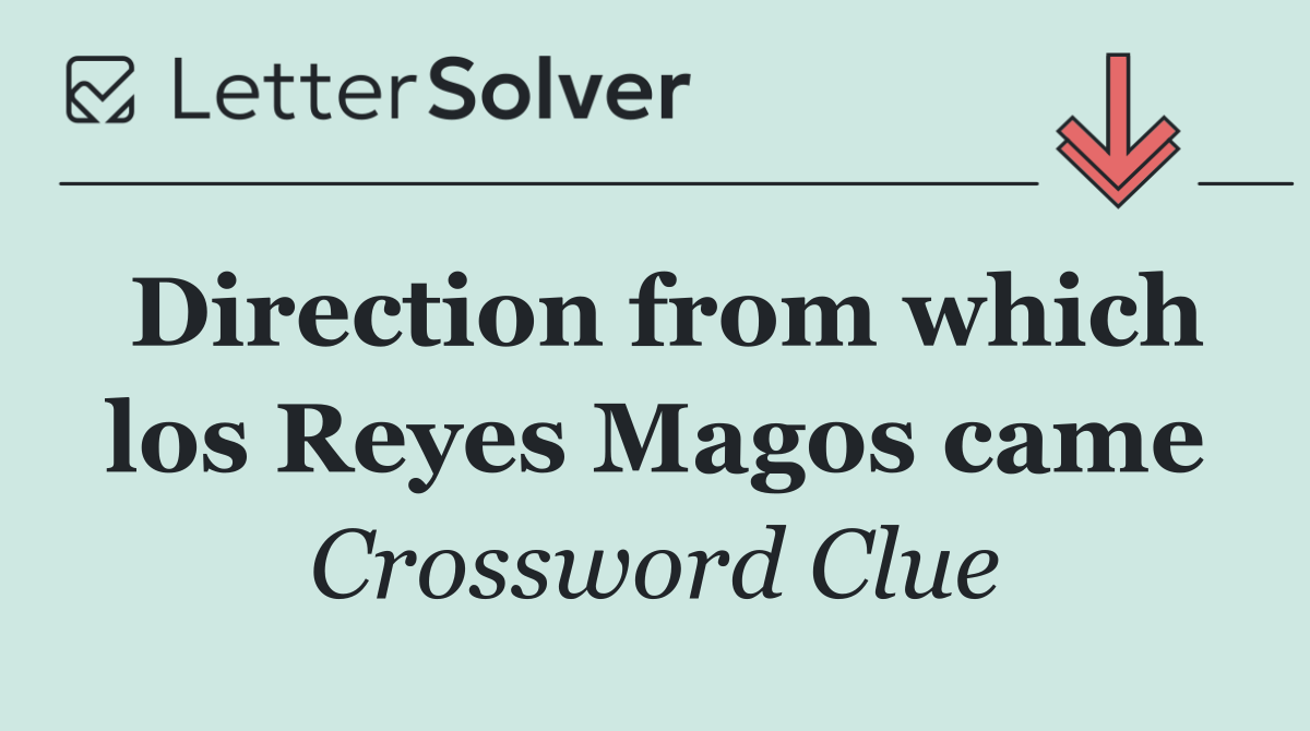 Direction from which los Reyes Magos came