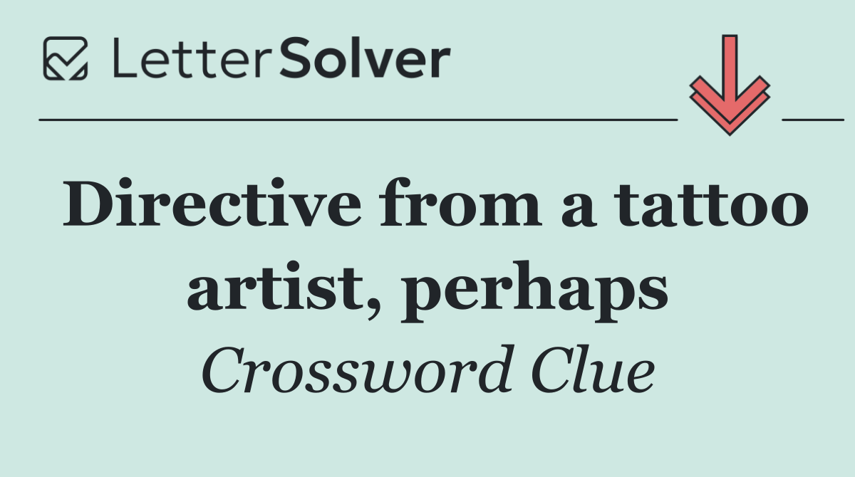 Directive from a tattoo artist, perhaps
