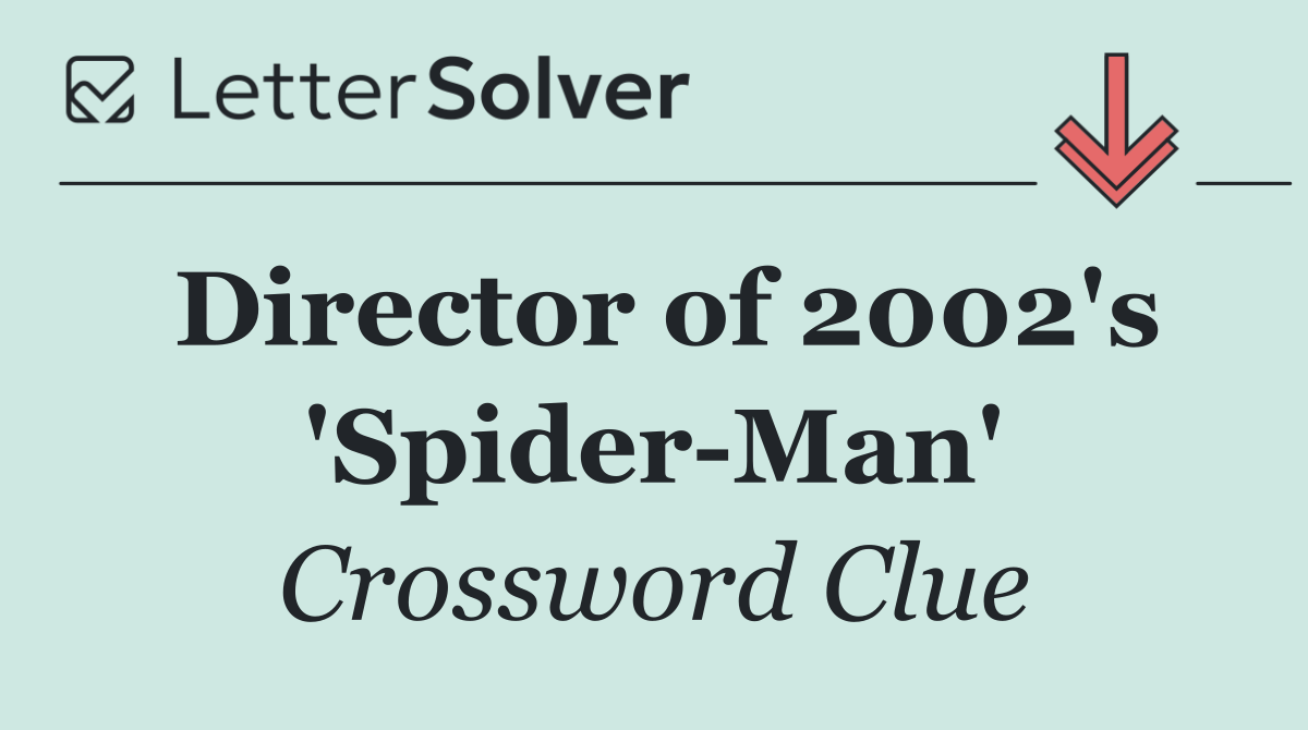 Director of 2002's 'Spider Man'