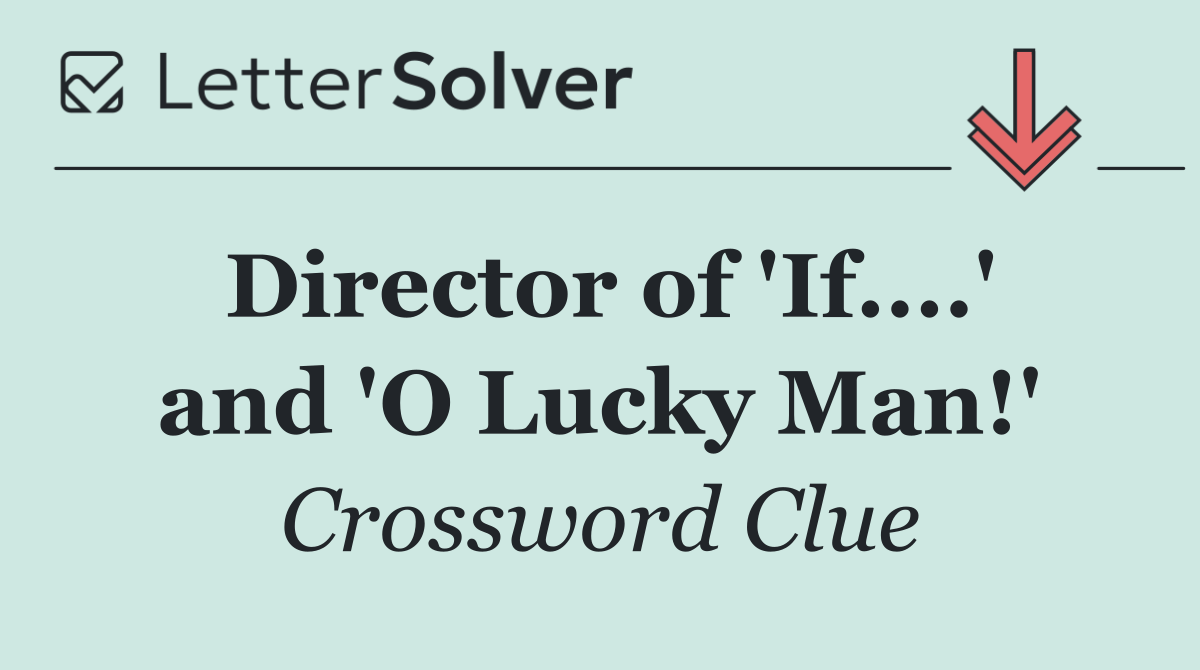 Director of 'If....' and 'O Lucky Man!'