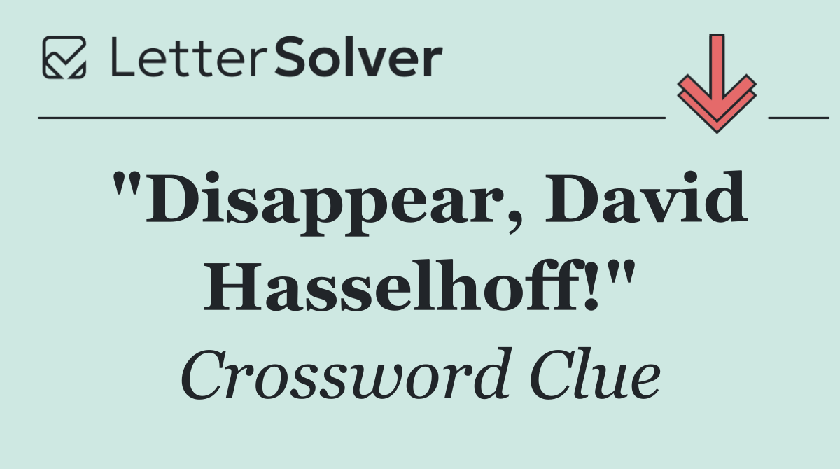 "Disappear, David Hasselhoff!"