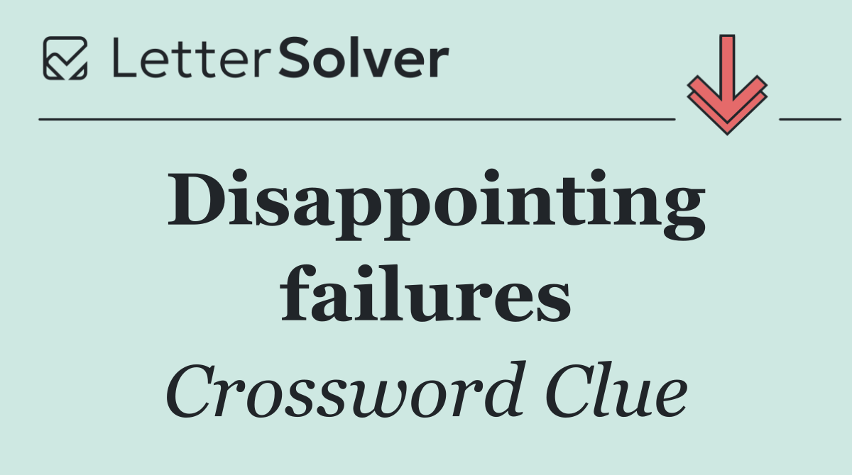 Disappointing failures