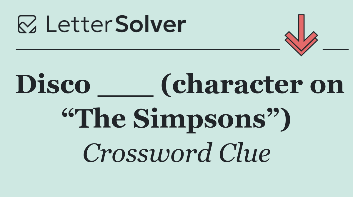 Disco ___ (character on “The Simpsons”)