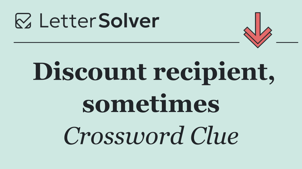 Discount recipient, sometimes